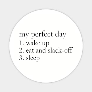 My Perfect Day Magnet